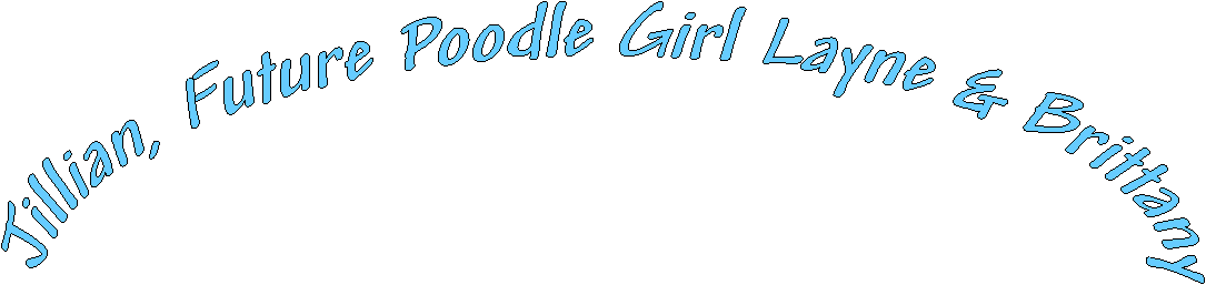 Jillian, Future Poodle Girl Layne & Brittany