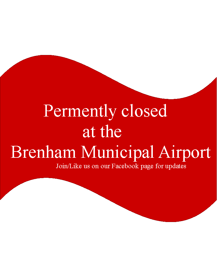 Wave:        Permently closed                  at the   Brenham Municipal Airport                               Join/Like us on our Facebook page for updates